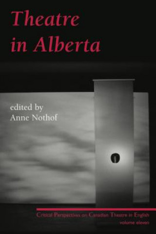 Knjiga Theatre in Alberta Anne Nothof