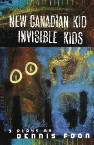 Kniha New Canadian Kid/Invisible Kid Dennis Foon
