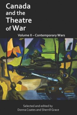 Książka Canada and the Theatre of War, Volume II: Contemporary Wars Donna Coates