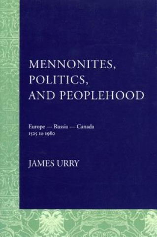 Książka Mennonites, Politics, and Peoplehood James Urry