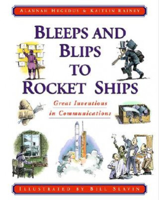 Carte Bleeps and Blips to Rocket Ships: Great Inventions in Communications Alannah Hegedus