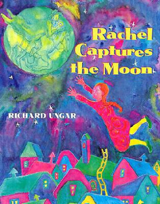 Book Rachel Captures the Moon Richard W. Unger