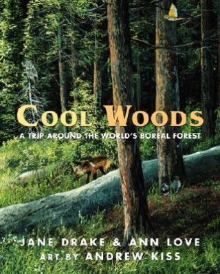 Книга Cool Woods: A Trip Around the World's Boreal Forest J. Ed. Drake