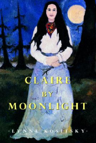 Książka Claire by Moonlight Lynne Kositsky