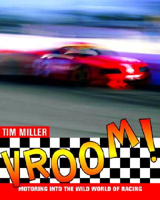 Könyv Vroom!: Motoring Into the Wild World of Racing Tim Miller