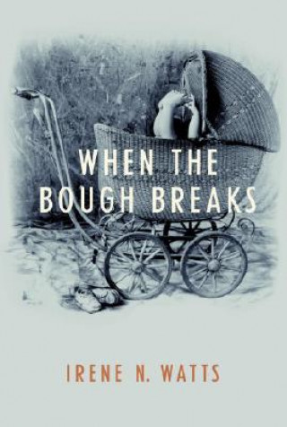 Knjiga When the Bough Breaks Irene N. Watts