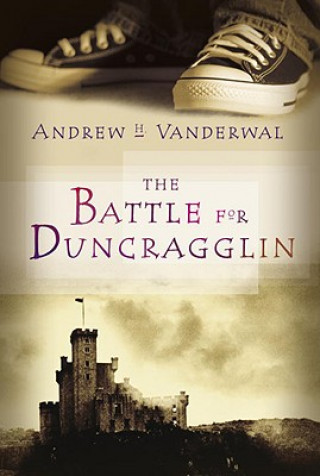 Carte The Battle for Duncragglin Andrew H. Vanderwal