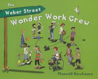 Kniha The Weber Street Wonder Work Crew Maxwell Newhouse