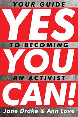 Kniha Yes You Can!: Your Guide to Becoming an Activist Jane Drake