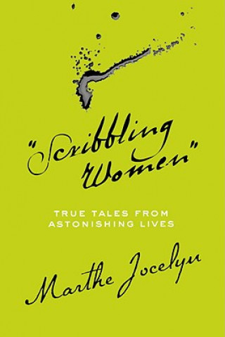 Kniha "Scribbling Women": True Tales from Astonishing Lives Marthe Jocelyn