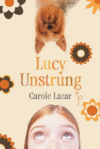 Könyv Lucy Unstrung Carole Lazar