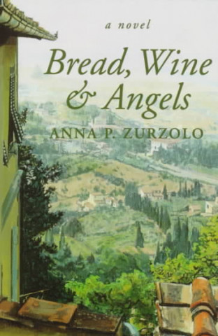 Kniha Bread, Wine and Angels Anna Zurzolo