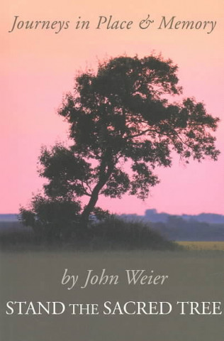Kniha Stand the Sacred Tree John Weier