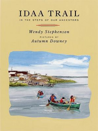 Könyv Idaa Trail: In the Steps of Our Ancestors Wendy Stephenson