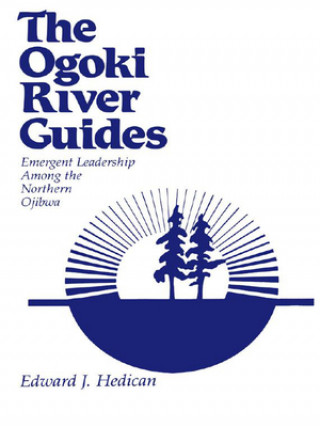 Kniha The Ogoki River Guides Edward J. Hedican