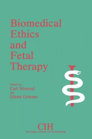 Knjiga Biomedical Ethics and Fetal Therapy University Of Calgary