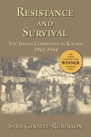 Kniha Resistance and Survival: The Jewish Community in Kaunas 1941-1944 Sara Ginaite-Rubinson