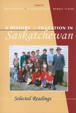 Carte A History of Education in Saskatchewan: Selected Readings Brian Noonan