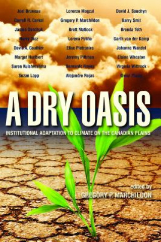 Carte A Dry Oasis: Institutional Adaptation to Climate on the Canadian Plains Gregory P. Marchildon
