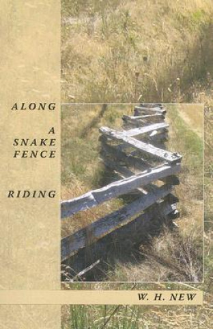 Kniha Along a Snake Fence Riding W. H. New