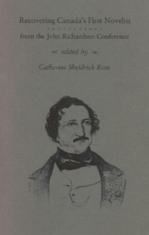 Könyv Recovering Canada's First Novelist Catherine Sheldrick Ross