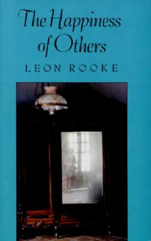 Kniha The Happiness of Others Leon Rooke