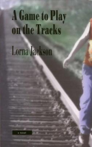 Kniha A Game to Play on the Tracks Lorna Jackson