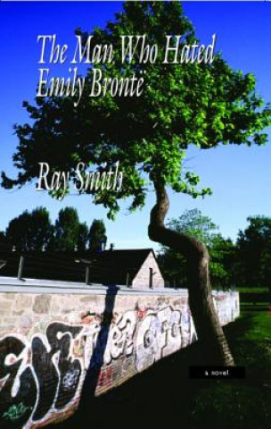 Buch The Man Who Hated Emily Bronte Ray Smith