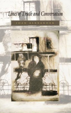 Könyv Lines of Truth and Conversation Joan Alexander