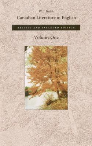 Könyv Canadian Literature in English, Volume 1 W. J. Keith
