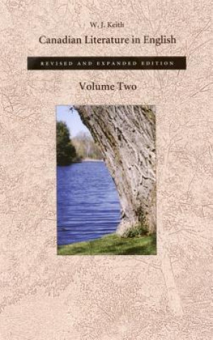 Carte Canadian Literature in English, Volume 2 W. J. Keith