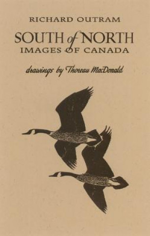 Buch South of North: Images of Canada Richard Outram