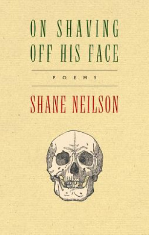 Книга On Shaving Off His Face Shane Neilson