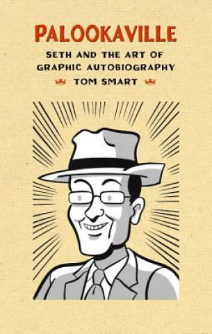 Livre Palookaville: Seth and the Art of Graphic Autobiography Tom Smart