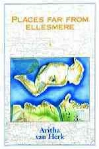 Kniha Places Far from Ellsemere Aritha van Herk