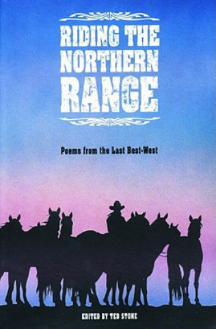 Книга Riding the North Range: Poems from the Last Best-West Ted Stone