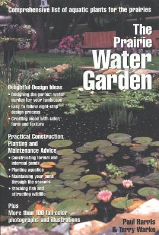 Βιβλίο The Prairie Water Garden: Comprehensive List of Aquatic Plants for the Prairies Paul Harris