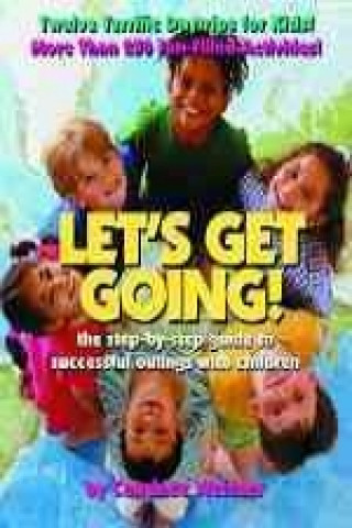 Carte Let's Get Going!: The Step-By-Step Guide to Successful Outings with Children Candace Weisner