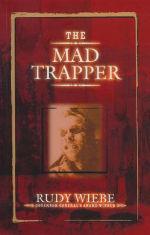 Könyv Mad Trapper Rudy Wiebe