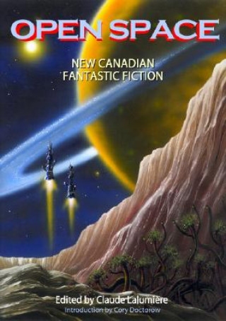 Книга Open Space: New Canadian Fantastic Fiction Claude Lalumiere