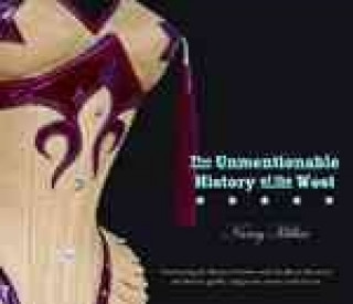 Kniha The Unmentionable History of the West Nancy Millar