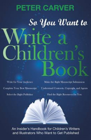 Kniha So You Want to Write a Children's Book Peter Carver
