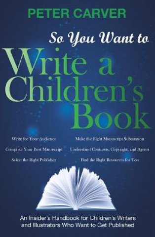 Livre So You Want to Write a Children's Book Peter Carver