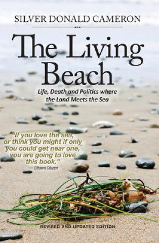 Könyv The Living Beach: Life, Death and Politics Where the Land Meets the Sea Silver Donald Cameron
