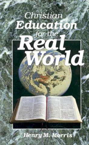 Buch Christian Education for the Real World Henry Madison Morris