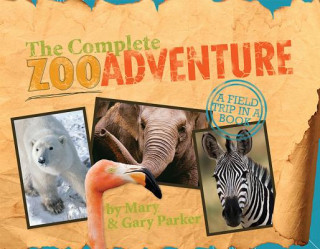 Carte The Complete Zoo Adventure: A Field Trip in a Book [With Field Fact Cards, Biome Cards, Name Badges, Etc.] Mary Parker