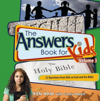 Carte The Answers Book for Kids, Volume 3: 22 Questions from Kids on God and the Bible Ken Ham