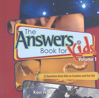 Könyv The Answer Book for Kids, Volume 1: 22 Questions from Kids on Creation and the Fall Ken Ham