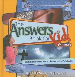 Carte The Answers Book for Kids, Volume 4: 22 Questions from Kids on Sin, Salvation, and the Christian Life Ken Ham