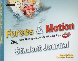 Carte Forces & Motion Student Journal: From High-Speed Jets to Wind-Up Toys Tom DeRosa